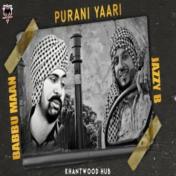 download Purani-Yaari-(Jazzy-B) Babbu Maan mp3